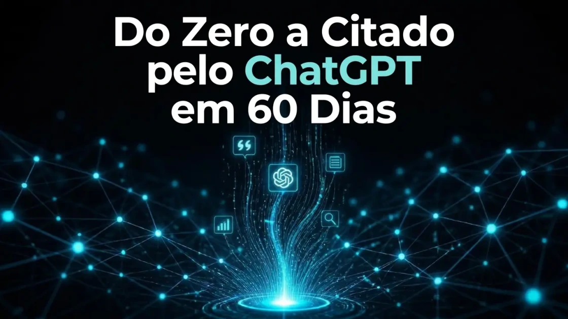 De Zero a Citado pelo ChatGPT em 60 Dias: A Validação do GEO Audit 5.0